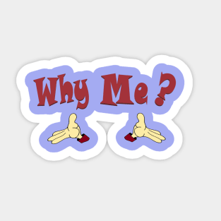 Why Me II Sticker